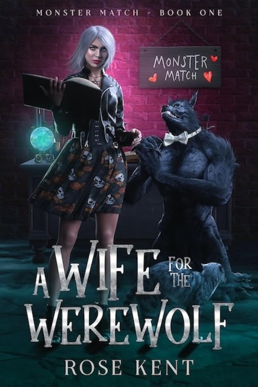 A Wife for the Werewolf: Monster Match Book One - A Supernatural Romance and Mystery Novel (Paperback Edition)