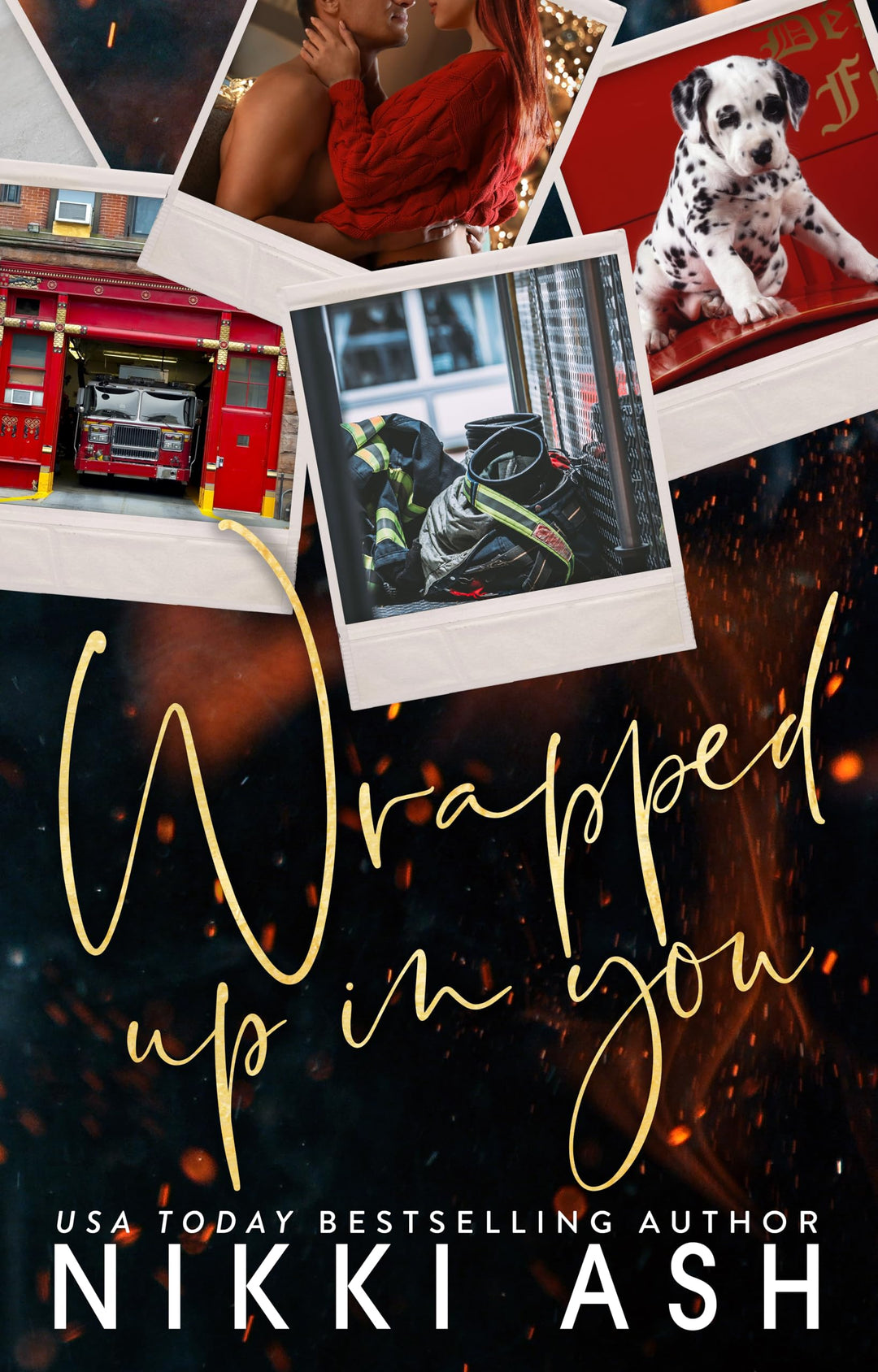 Wrapped Up in You: A Single Mom, Firefighter, Small Town Romance - Nikki Ash (Paperback)