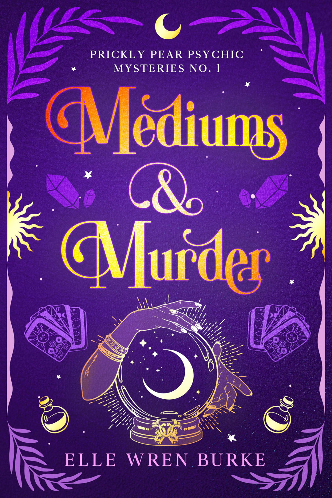 Mediums & Murder: A Paranormal Cozy Mystery (Prickly Pear Psychic Mysteries) - Elle Wren Burke (Paperback)