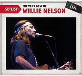 Willie Nelson - Setlist: the Very of [Live] [Audio CD]