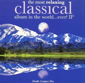 The Most Relaxing CLASSICAL album in the world.. ever! II [Audio CD]