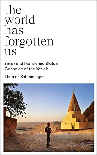 The World Has Forgotten Us: Sinjar and the Islamic State’s Genocide of the Yezid [Paperback]