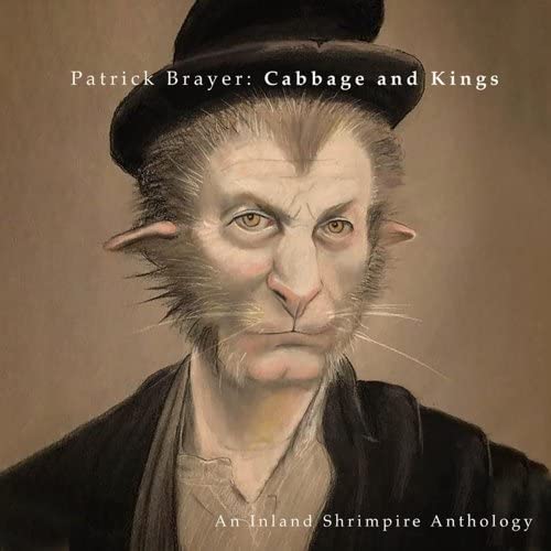 Patrick Brayer – Cabbage &amp; Kings: An Inland Shrimpire Anthology [Audio-CD]