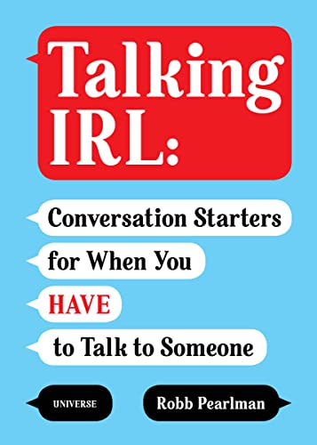 Talking IRL: Gesprächsstarter für den Fall, dass Sie mit jemandem sprechen müssen [Taschenbuch]