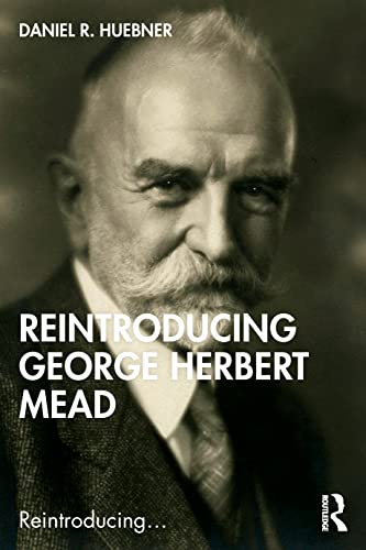 Daniel R. Huebner - Reintroducing George Herbert Mead [Taschenbuch]