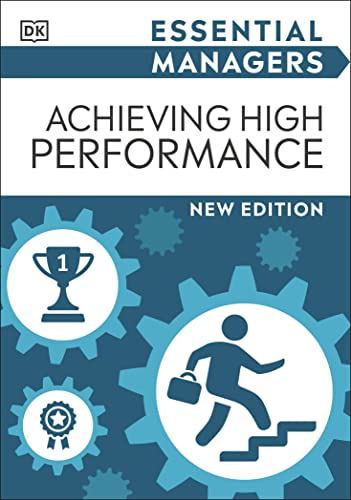 Achieving High Performance (Essential Managers) [Paperback]