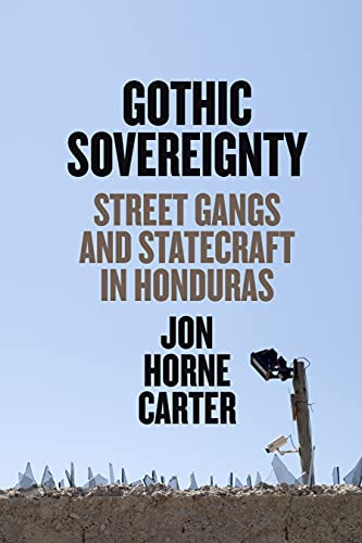 Gotische Souveränität: Straßenbanden und Staatskunst in Honduras (The William &amp; Betty [Paperback]