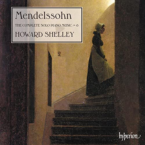 Howard Shelley – Mendelssohn: The Complete Solo Piano Music Vol. 6 [Howard Shelley] [Hyperion Records A68368] [Audio CD]