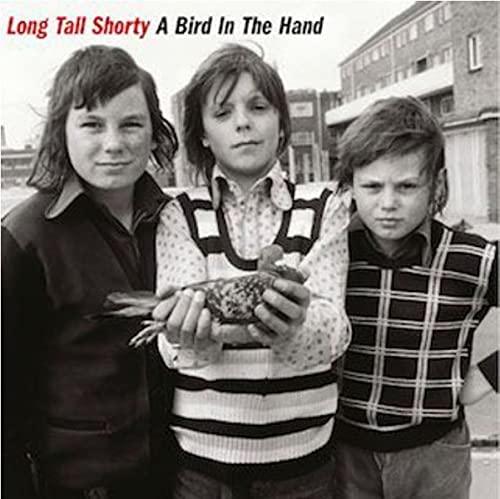 Long Tall Shorty – A Bird In The Hand [Vinyl]