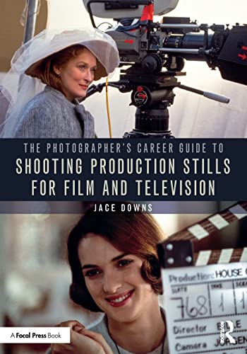 Der Karriere-Leitfaden für Fotografen zum Aufnehmen von Produktionsstills für Film und Fernsehen [Taschenbuch]