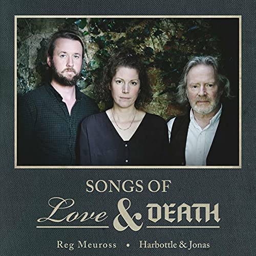 Reg Meuross And Harbottle &amp; Jonas – Songs Of Love &amp; Death [Audio CD]