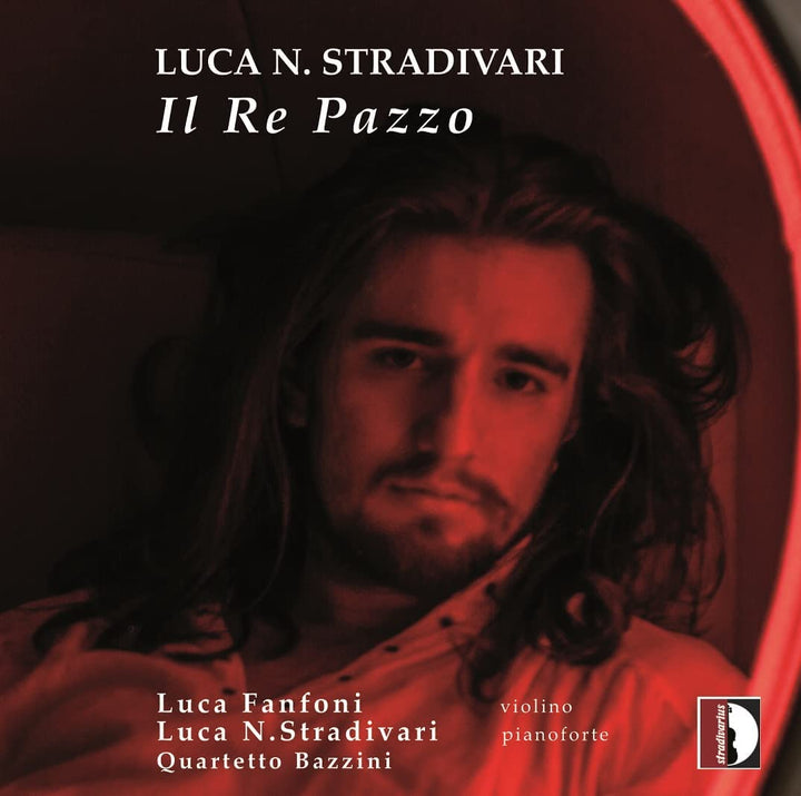 Luca N. Stradivari - Stradivari: Il Re Pazzo [Luca N. Stradivari; Luca Fanfoni; Quartetto Bazzini] [Stradivari: STR37175] [Audio CD]