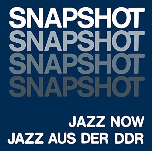 Schnappschuss: Jazz Now Jazz Aus Der Ddr [Vinyl]