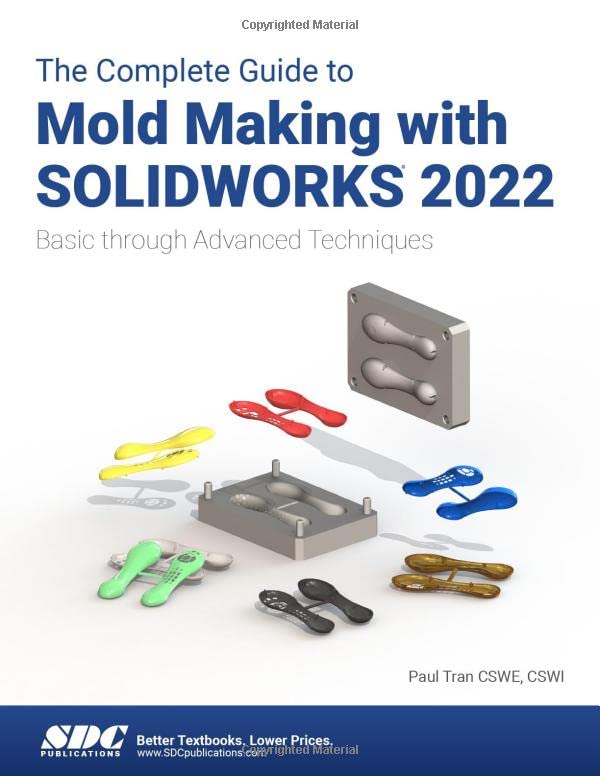 The Complete Guide to Mold Making with SOLIDWORKS 2022: Basic through Advanced T [Paperback ]