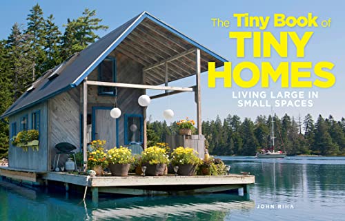 Tiny Book of Tiny Homes: Living Large in Small Spaces [Gebundene Ausgabe]