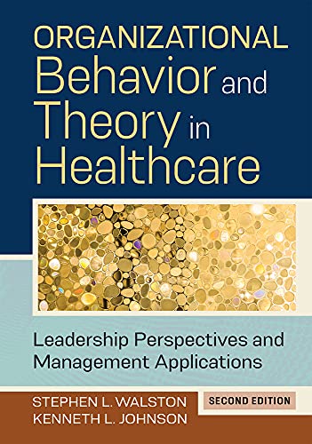 Organizational Behavior and Theory in Healthcare: Leadership Perspectives and Ma [Hardcover ]