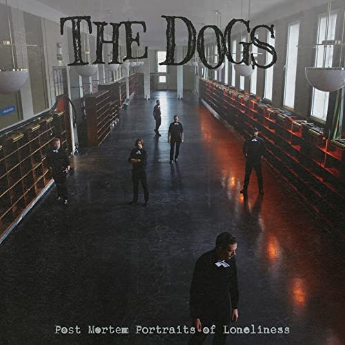 The Dogs – Post Morten Portraits Of Loneliness [Vinyl]