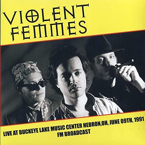 Violent Femmes – Live im Buckeye Lake Music Center, Hebron Oh, 9. Juni 1991 [VINYL]