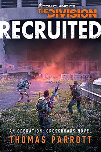 Tom Clancy's The Division: Recruited: An Operation: Crossroads Novel [Paperback]