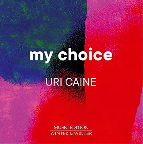 My Choice [Uri Caine] [Winter &amp; Winter: 9102762] [Audio CD]