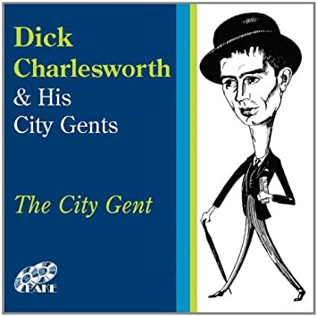 Dick Charlesworth &amp; His City Gents – The City Gent [Audio-CD]