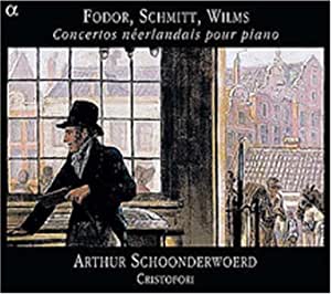 Fodor; Schmitt; Wilms: Niederländische Klavierkonzerte (Concertos néerlandais pour Piano) /Schoonderwoerd · Ensemble Cristofori [Audio CD]
