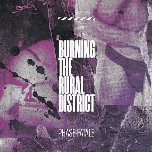 Phase Fatale – Burning The Rural District [VINYL]