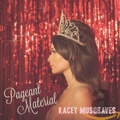 Kacey Musgraves – Pageant Material [Audio-CD]