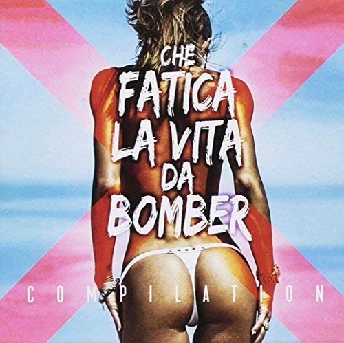 Che Fatica La Vita Da Bomber / Verschiedene [Audio CD]