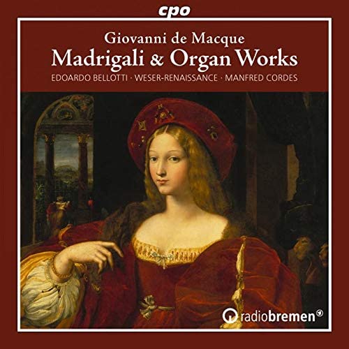 Weser-Renaissance Bremen - De Macque: Madrigali & Organ Works [Weser-Renaissance Bremen; Mandred Cordes] [Cpo: 777977-2] [Audio CD]