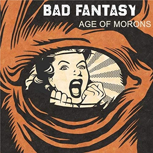 Bad Fantasy - Age Of Morons [Audio-CD]