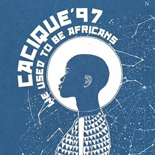 Cacique 97 - We Used to Be Africans [Audio CD]