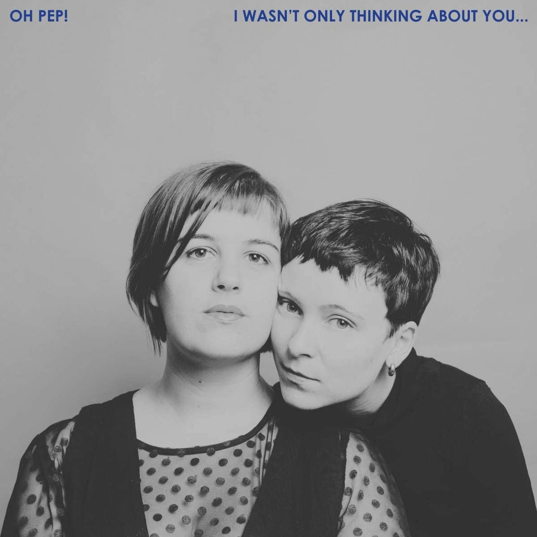 Oh Pep! - I Was't Only Thinking About You… [VINYL]