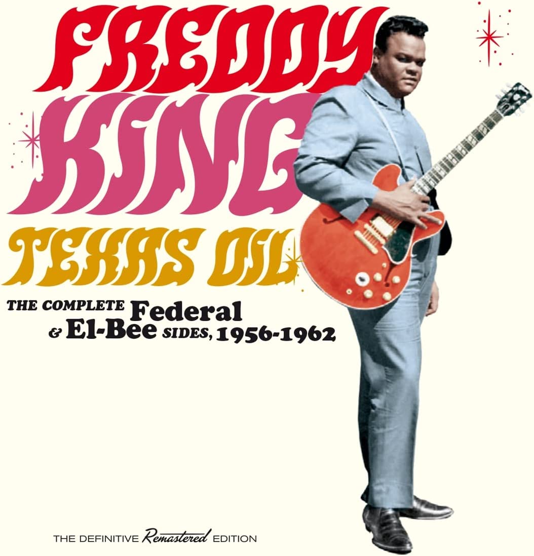 Freddy King – Texas Oil – Die komplette Federal- und El-Bee-Seite. 1956-1962 [Audio-CD]