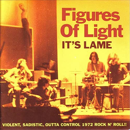 Figures of Light – It's Lame: Gewalttätig, sadistisch, außer Kontrolle 1972 Rock N' Roll!! [Vinyl]