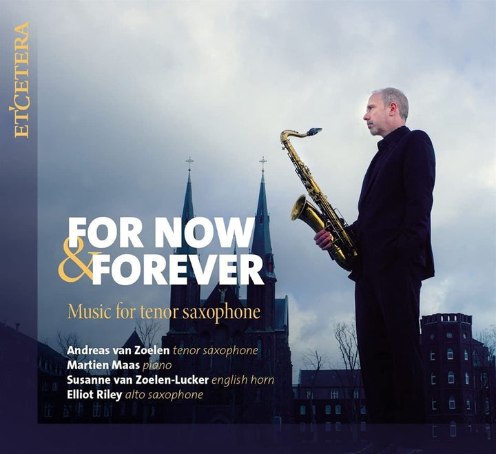 Andreas Van Zoelen; Martien Maas – For Now &amp; Forever: Musik für Tenorsaxophon [Audio-CD]