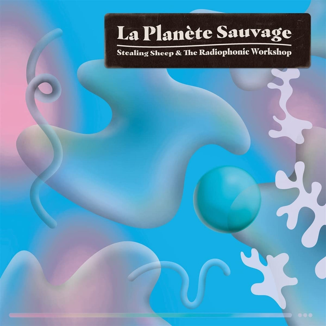 „Stealing Sheep“ und „The Radiophonic Workshop“ – La Planète Sauvage [Audio-CD]