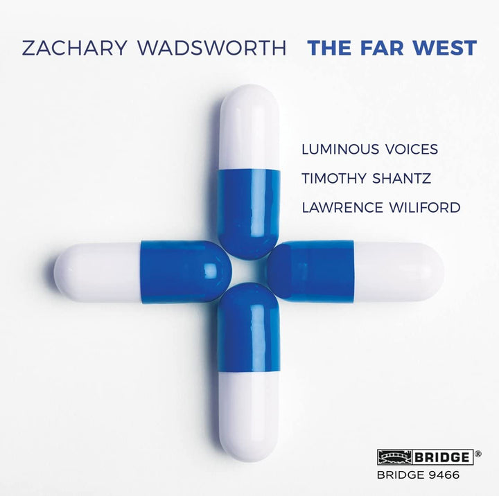 Wadsworth: Der Ferne Westen [Lawrence Wiliford; Luminous Voices, Timothy Shantz] [Bridge Records: BRIDGE 9466] [Audio CD]