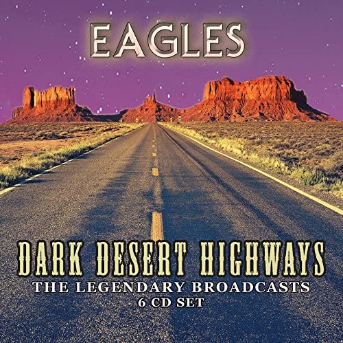 Eagles – Dark Desert Highways: 6-CD-Box-Set – Bookzine Special Limited Edition Bundle [Audio-CD]