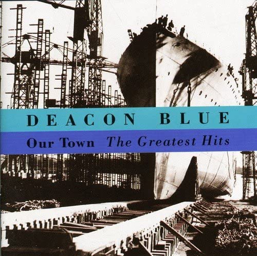 Deacon Blue – Our Town: The Greatest Hits [Audio CD]