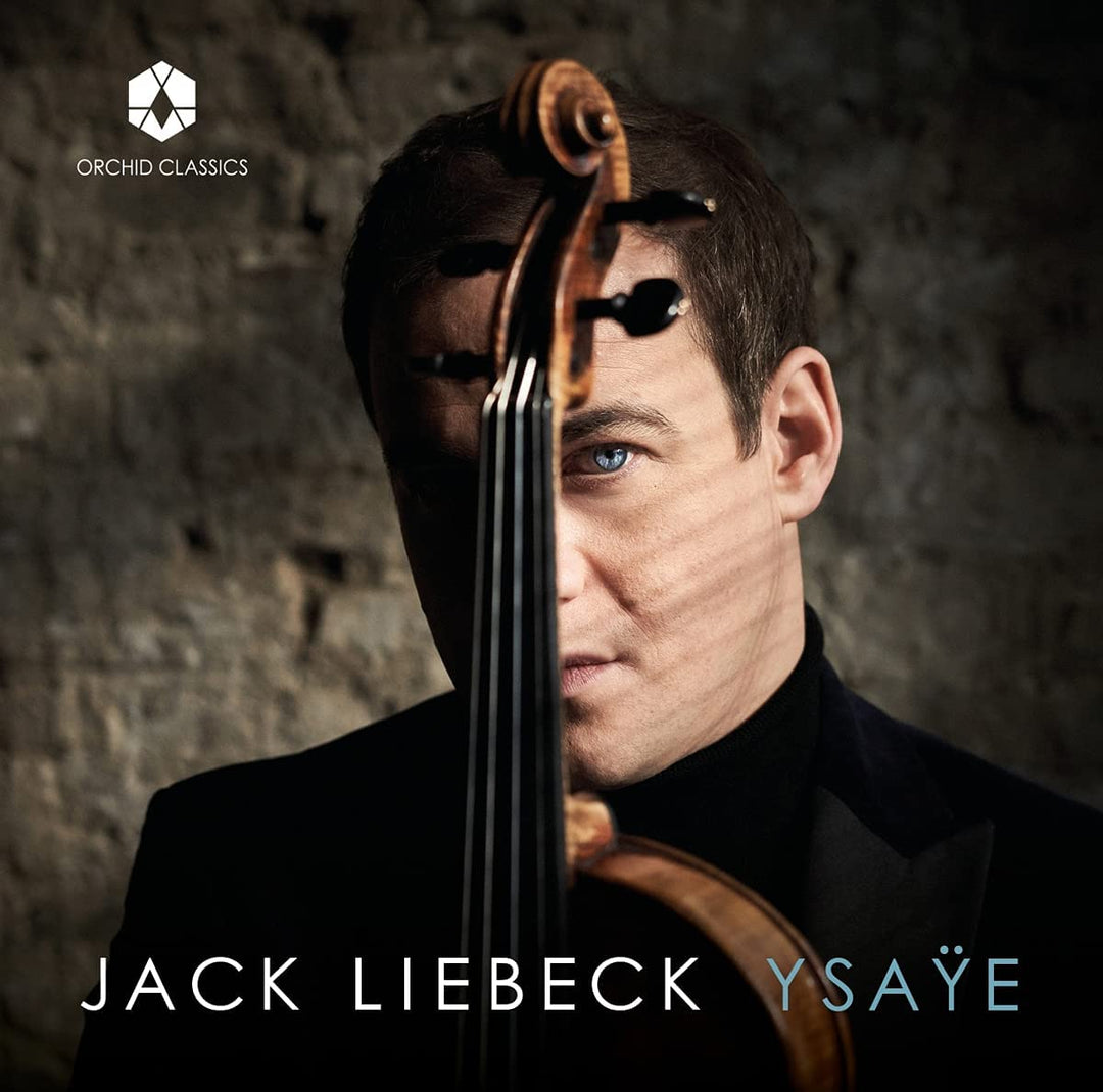 Jack Liebeck spielt Ysaye [Jack Liebeck; Daniel Grimwood] [Orchid Classics: ORC100179] [Audio CD]