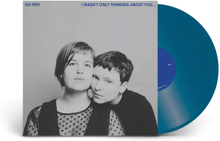 Oh Pep! - I Was't Only Thinking About You… [VINYL]