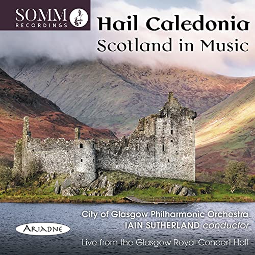 Hail Caledonia: Schottland in der Musik [City of Glasgow Philharmonic Orchestra; Iain [Audio-CD]