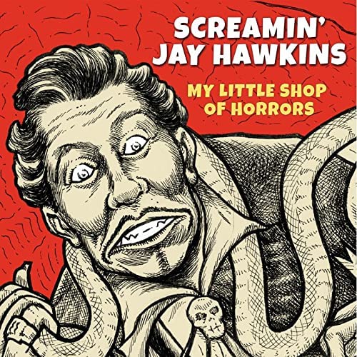 Screamin' Jay Hawkins - My Little Shop Of Horrors [Audio CD]