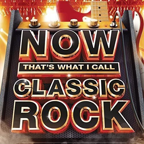 Now That's What I Call Classic Rock