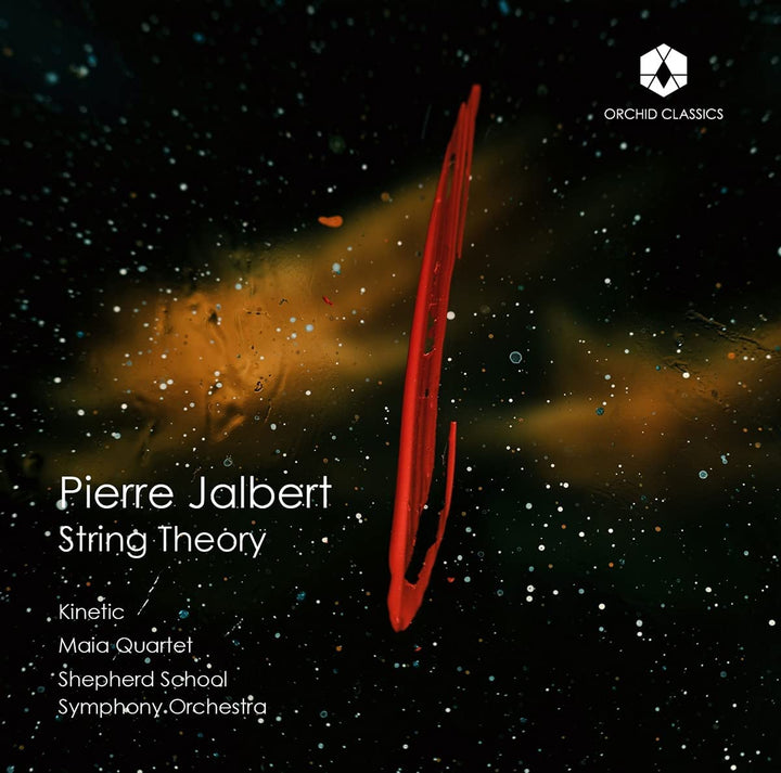 Jalbert: Stringtheorie [Kinetisch; Das Maia Quartett; Shepherd School Symphony Orchestra; Larry Rachleff] [Orchid Classics: ORC100177] [Audio CD]