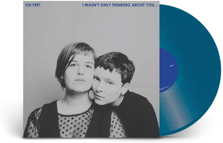 Oh Pep! - I Was't Only Thinking About You… [VINYL]