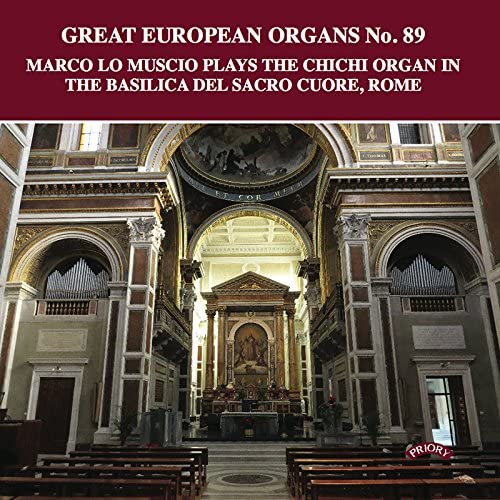 Marco Lo Muscio – Große europäische Orgel Nr. 89 / Die Chichi-Orgel in der Basilika del Sacro Cuore, Rom [Audio-CD]