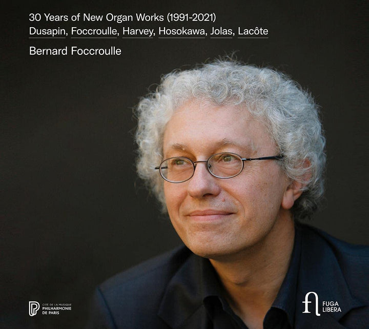 Bernard Foccroulle – 30 Jahre neue Orgelwerke (1991–2021) [Audio-CD]