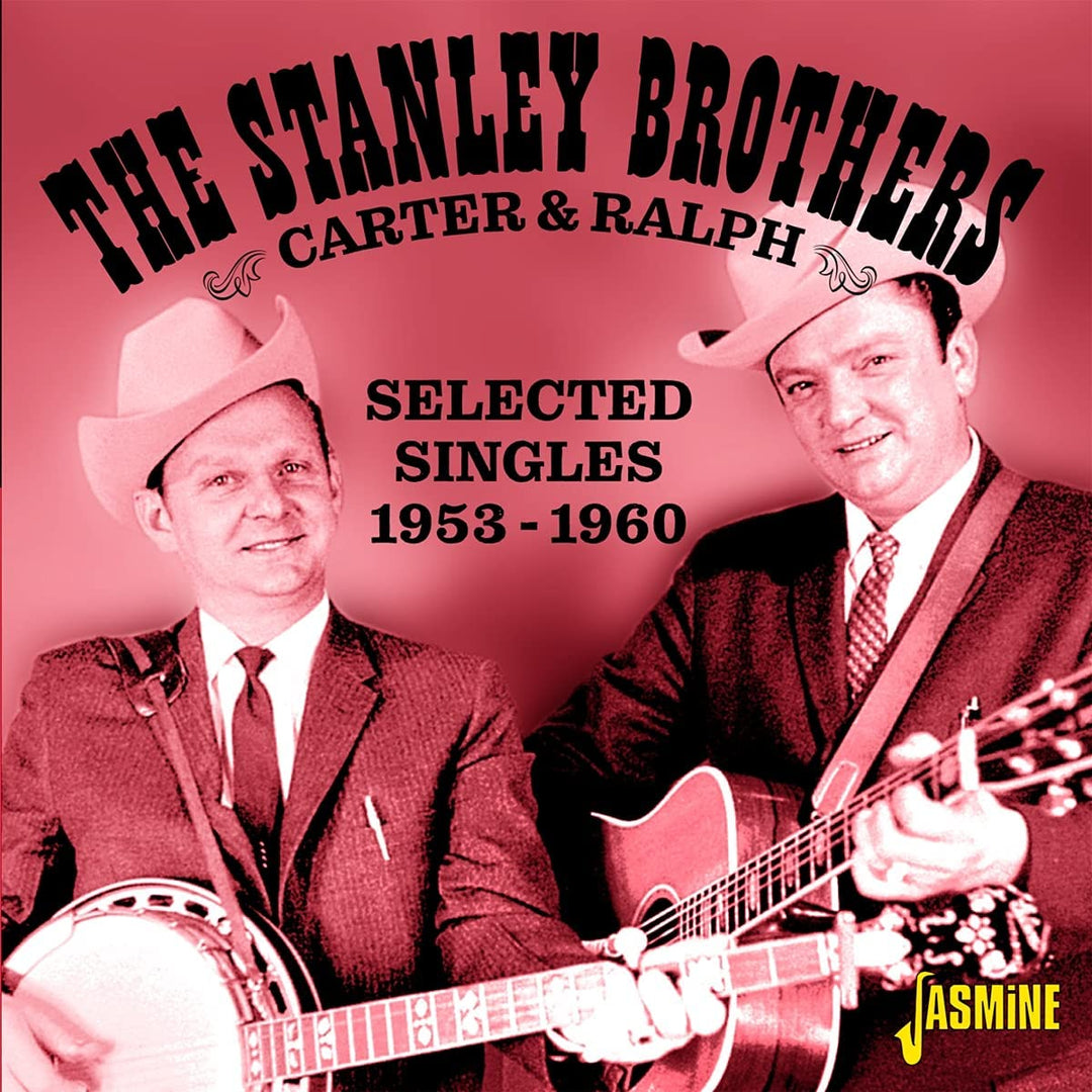 The Stanley Brothers  - Carter And Ralph - Selected Singles 1953-1960 [Audio CD]